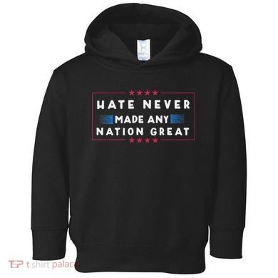 Hate Never Made Any Nation Great Funny Anti Trump Toddler Hoodie