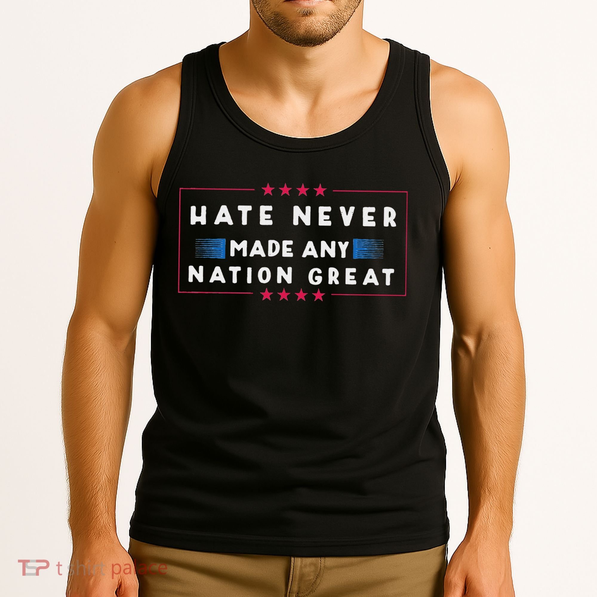 Hate Never Made Any Nation Great Funny Anti Trump Tank Top