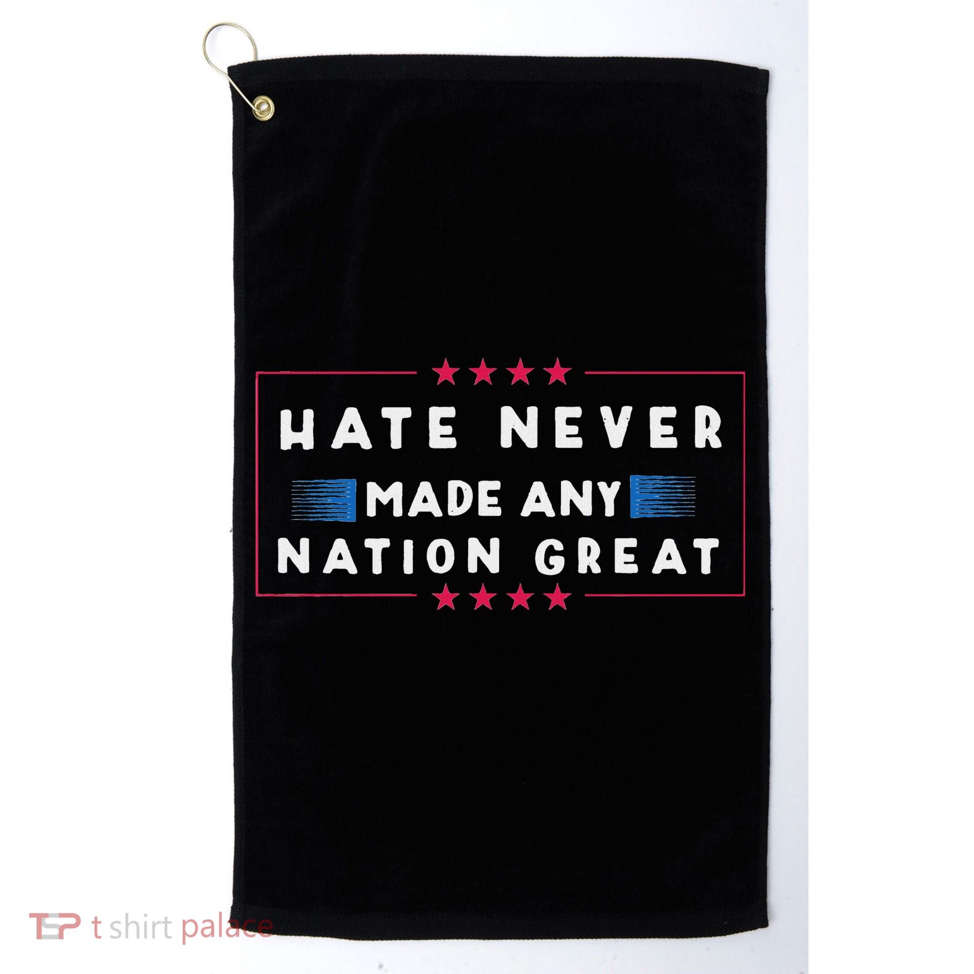 Hate Never Made Any Nation Great Funny Anti Trump Golf Towel