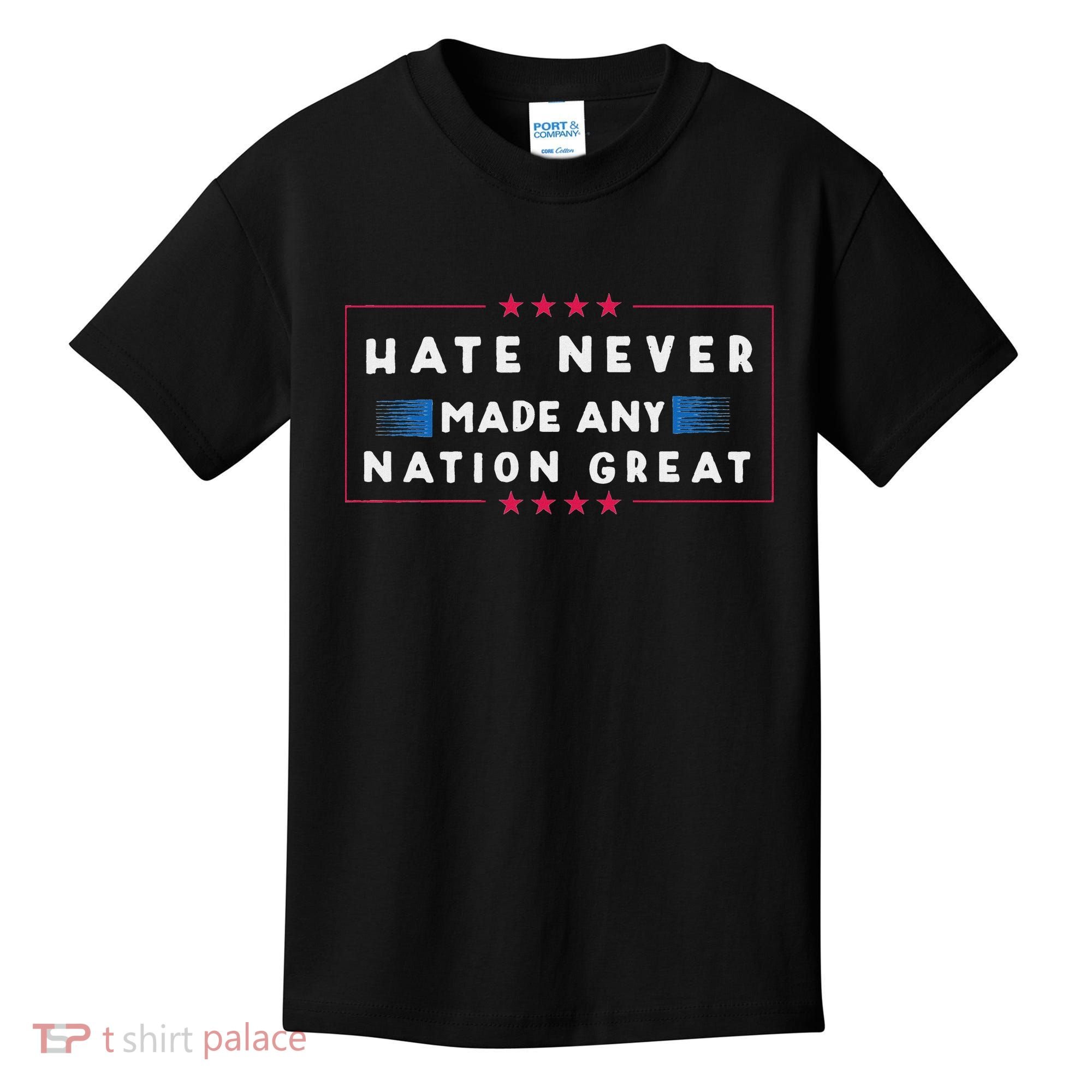 Hate Never Made Any Nation Great Funny Anti Trump Kids T-Shirt