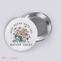 Hate Never Made Any Nation Great Floral Peace Button thumb 0