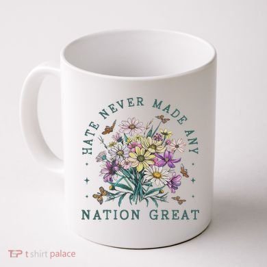 Hate Never Made Any Nation Great Floral Peace Coffee Mug