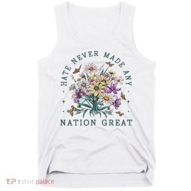 Hate Never Made Any Nation Great Floral Peace Tank Top