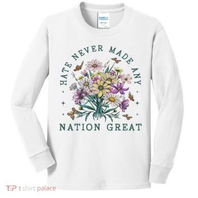 Hate Never Made Any Nation Great Floral Peace Kids Long Sleeve Shirt