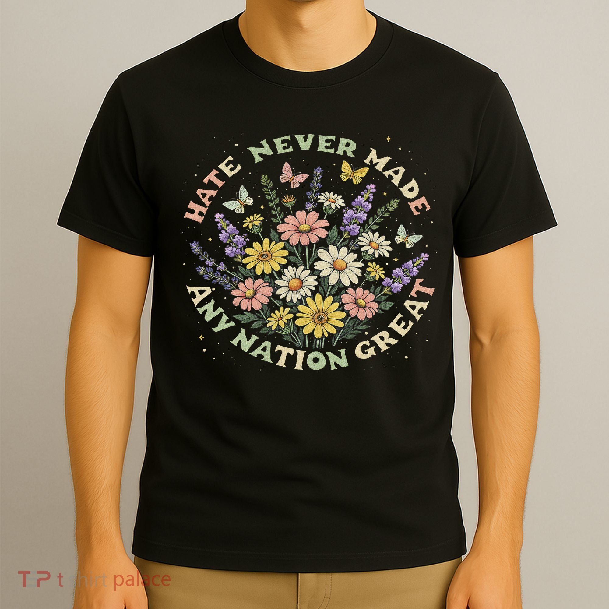 Hate Never Made Any Nation Great Floral Peace Floral Costume T-Shirt