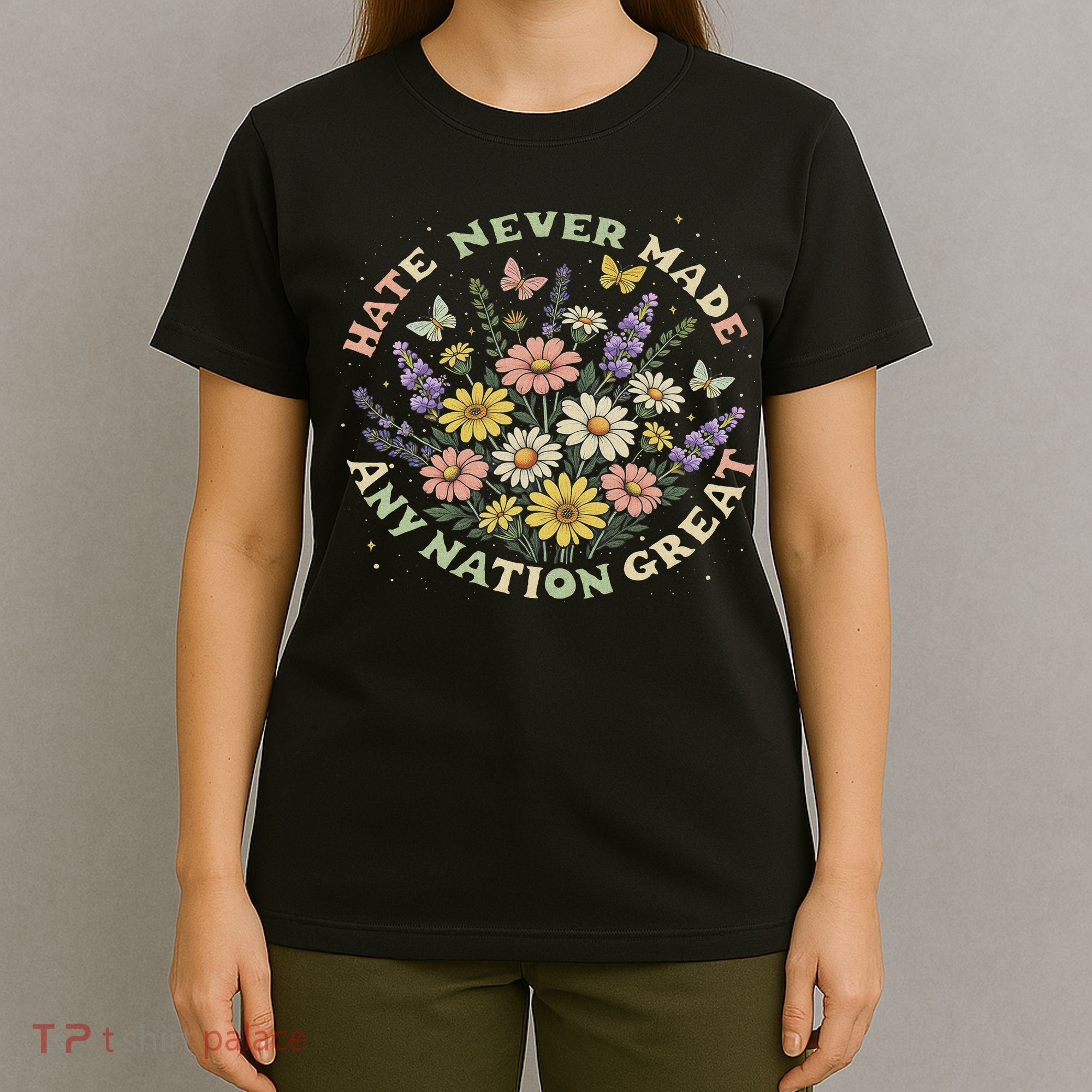 Hate Never Made Any Nation Great Floral Peace Floral Costume T-Shirt