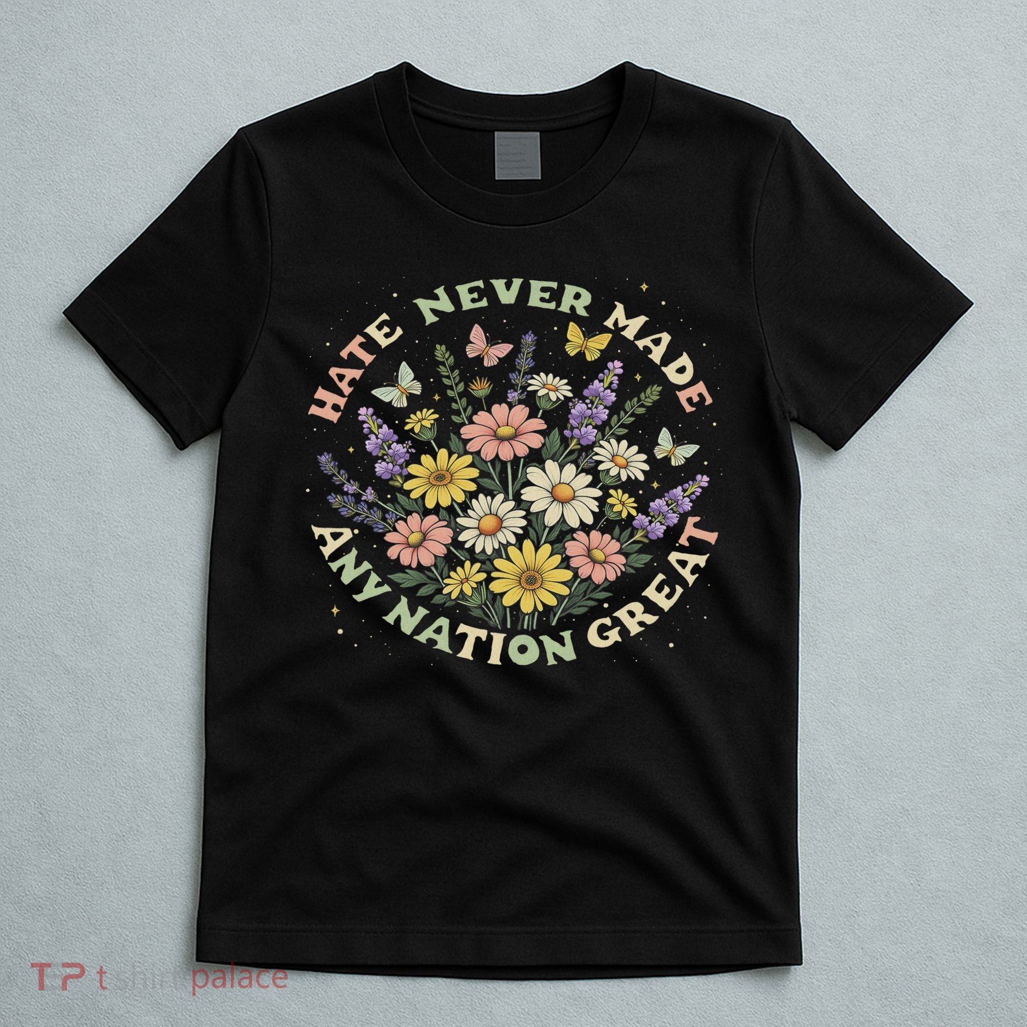 Hate Never Made Any Nation Great Floral Peace Floral Costume T-Shirt
