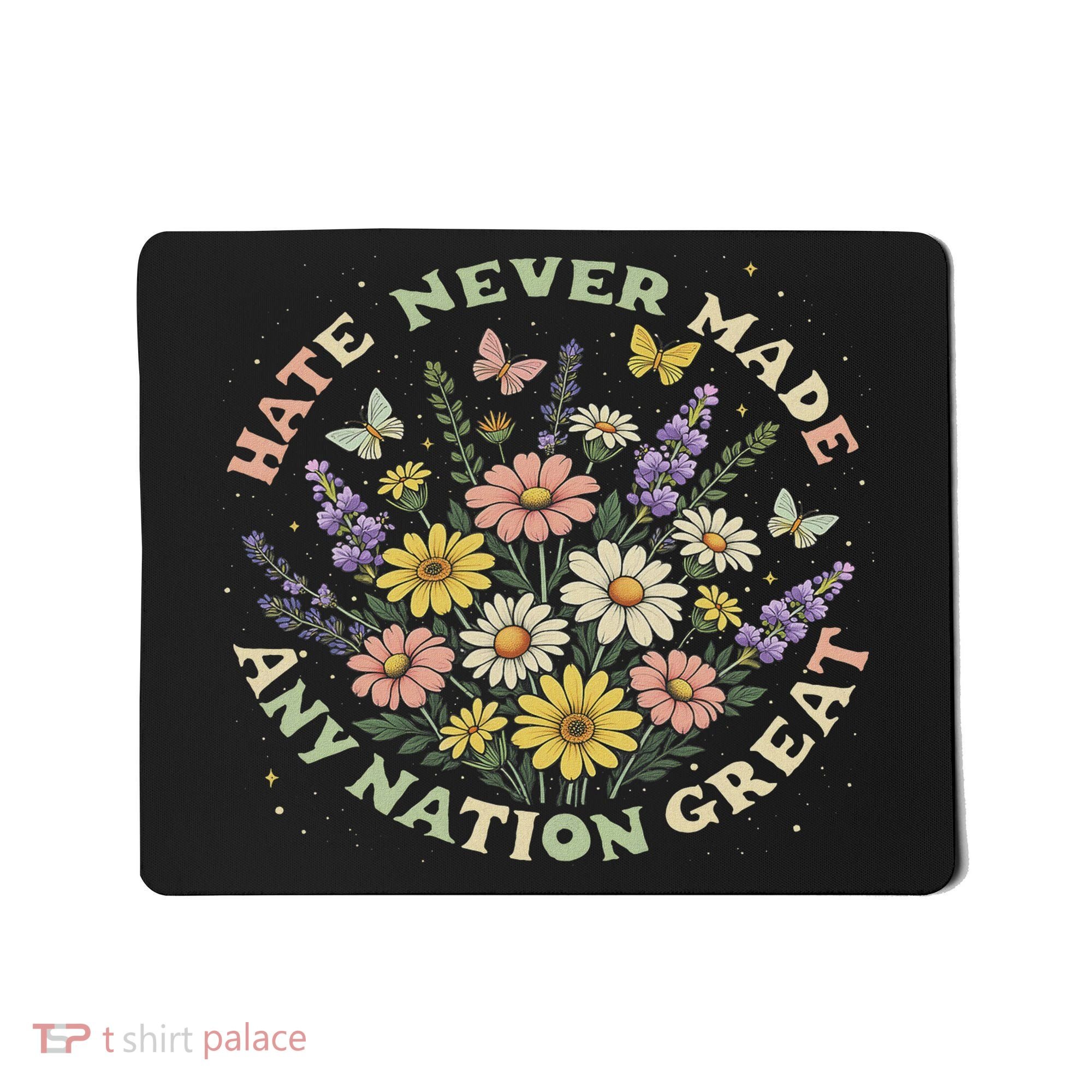Hate Never Made Any Nation Great Floral Peace Floral Costume Mousepad
