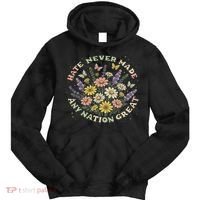 Hate Never Made Any Nation Great Floral Peace Floral Costume Tie Dye Hoodie thumb 0