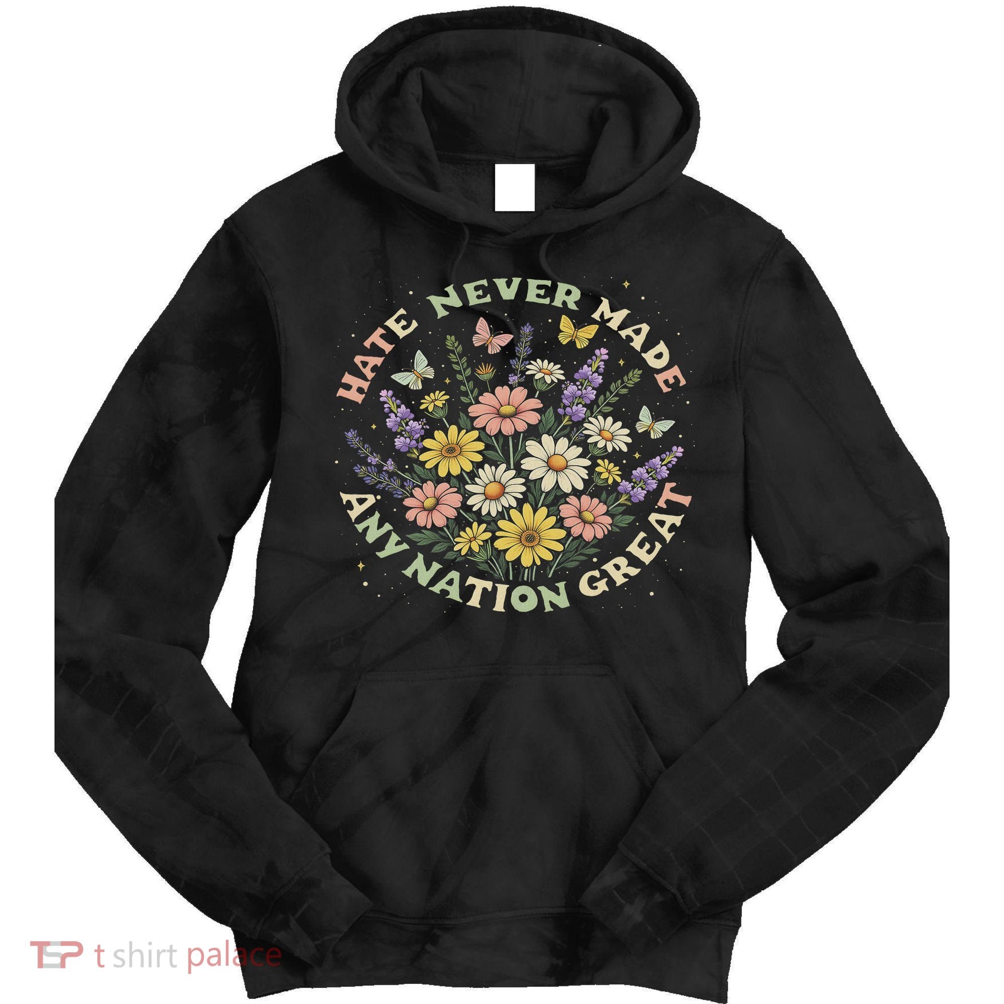 Hate Never Made Any Nation Great Floral Peace Floral Costume Tie Dye Hoodie