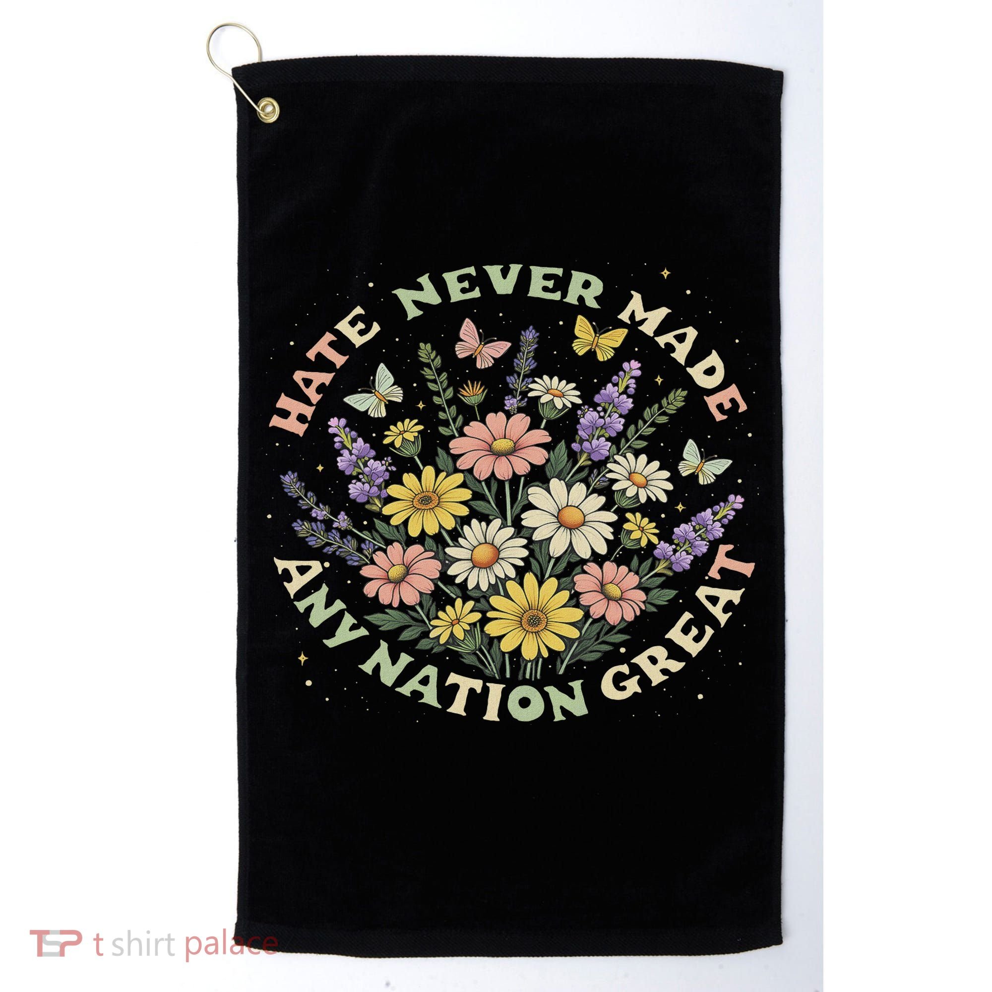 Hate Never Made Any Nation Great Floral Peace Floral Costume Golf Towel