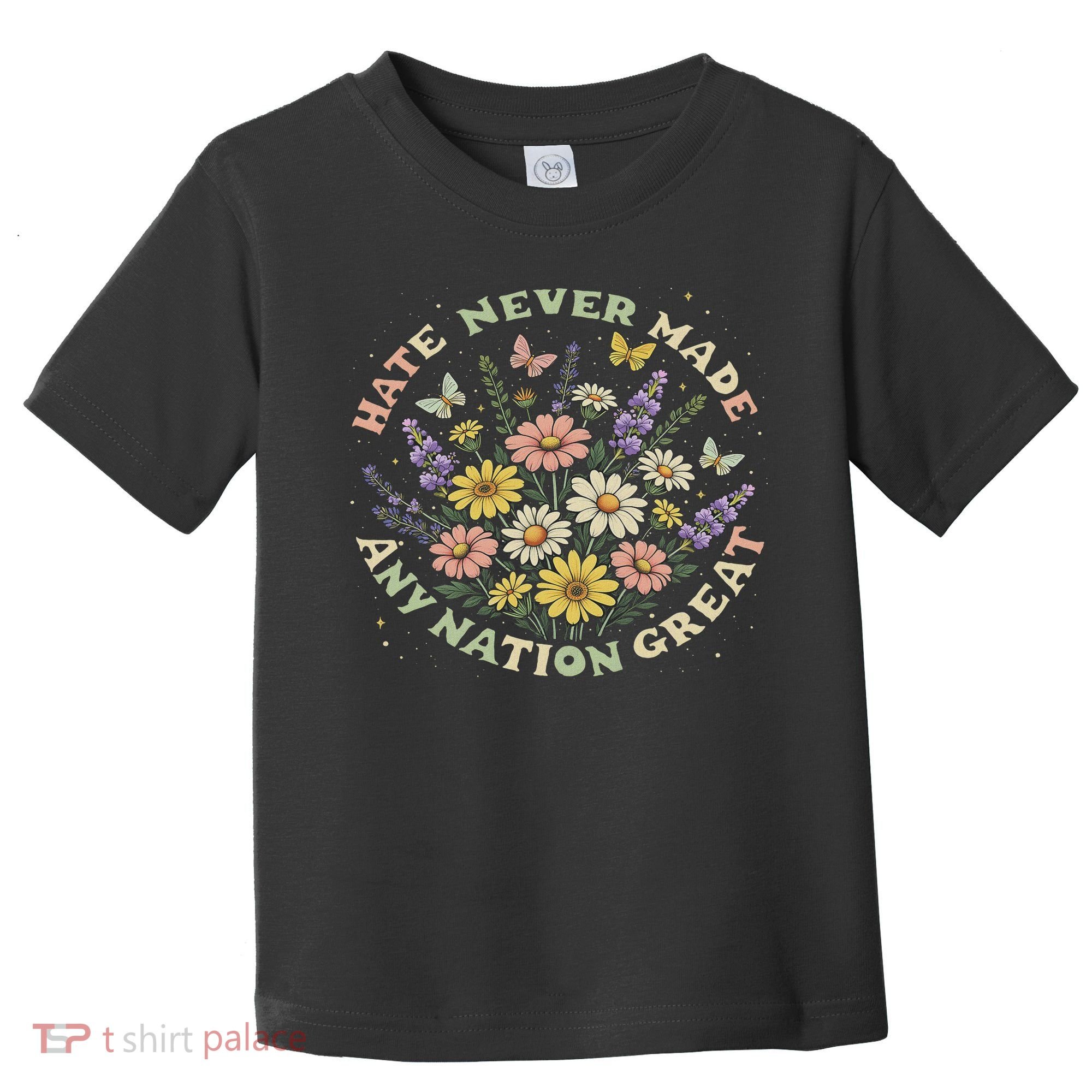 Hate Never Made Any Nation Great Floral Peace Floral Costume Toddler T-Shirt