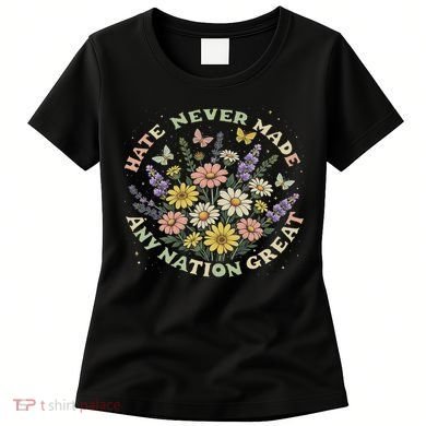 Hate Never Made Any Nation Great Floral Peace Floral Costume Women's T-Shirt