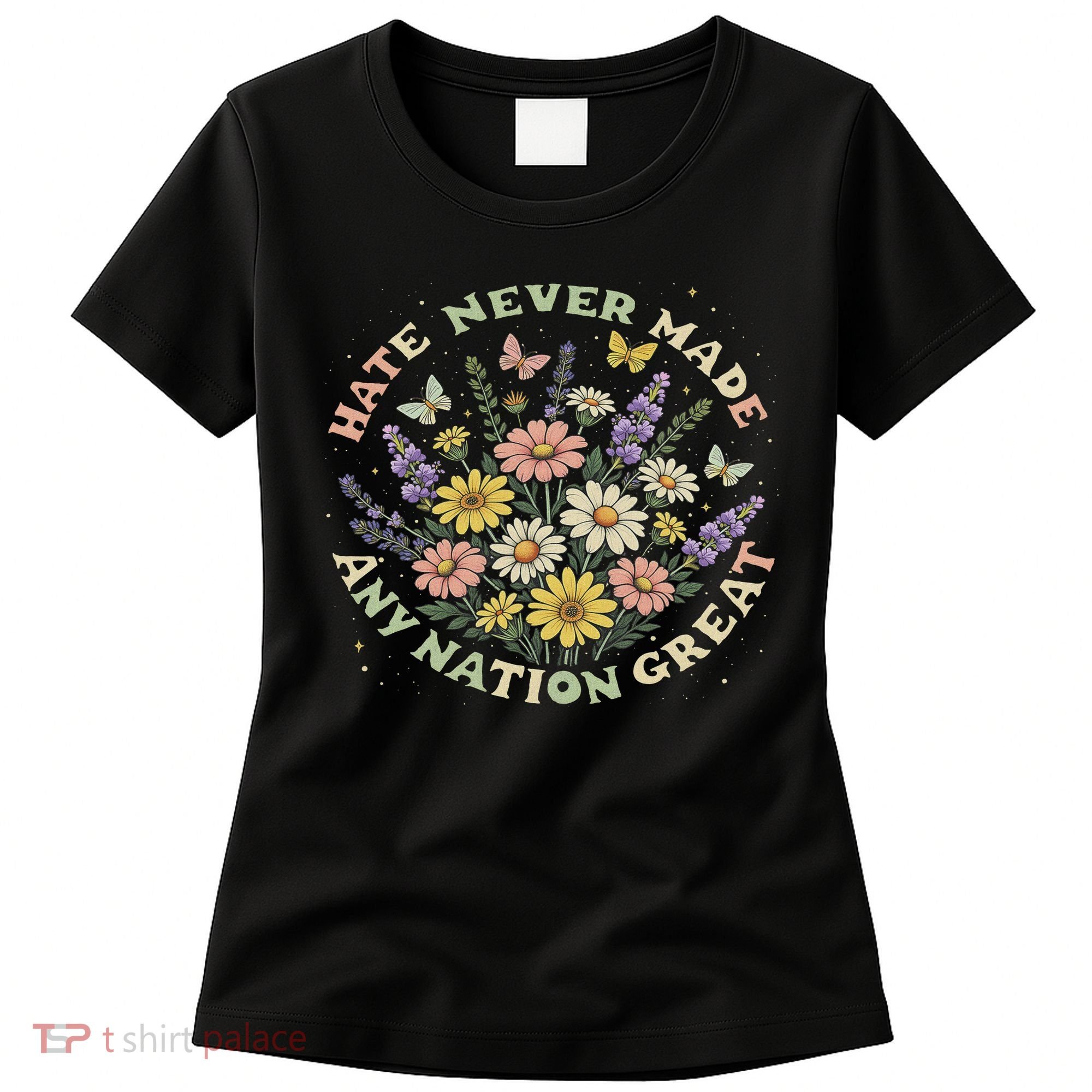 Hate Never Made Any Nation Great Floral Peace Floral Costume Women's T-Shirt