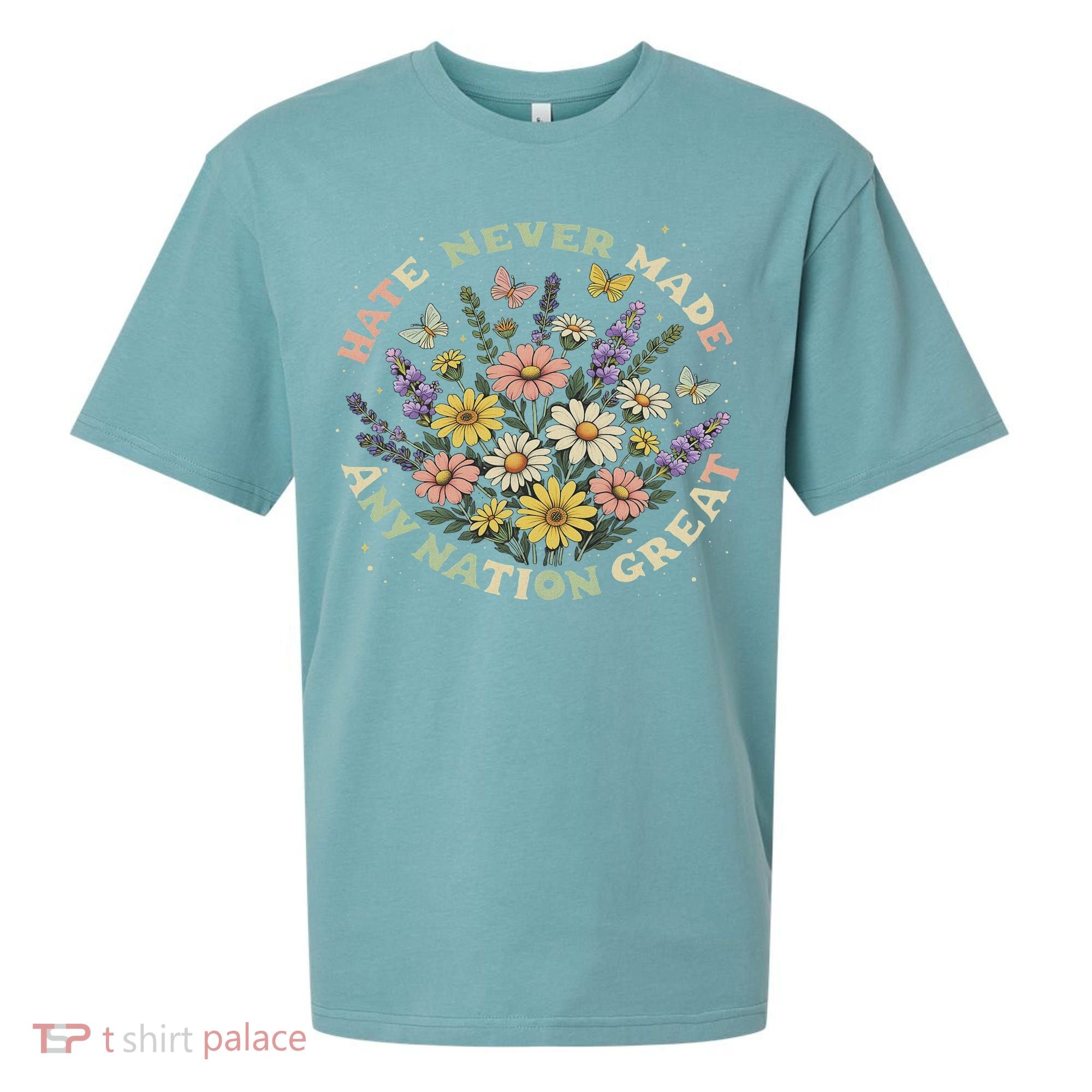 Hate Never Made Any Nation Great Floral Peace Floral Costume Sueded Cloud Jersey T-Shirt