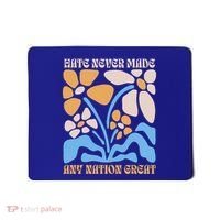 Hate Never Made Any Nation Great Boho Mousepad thumb 0