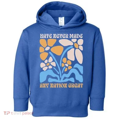 Hate Never Made Any Nation Great Boho Toddler Hoodie