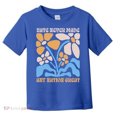 Hate Never Made Any Nation Great Boho Toddler T-Shirt