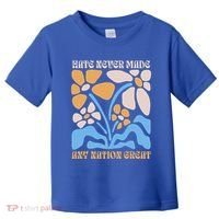 Hate Never Made Any Nation Great Boho Toddler T-Shirt thumb 0