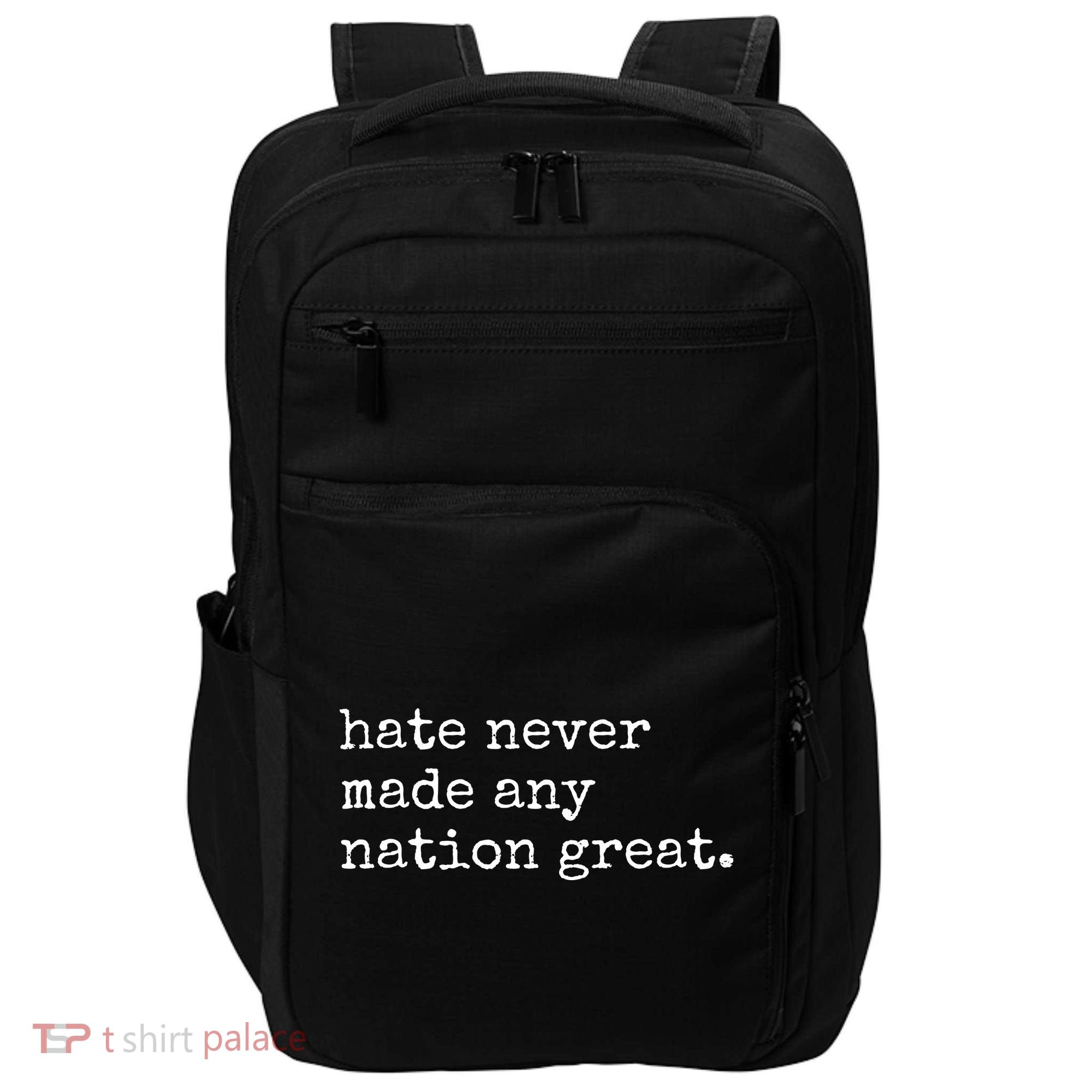 Hate Never Made Any Nation Great Impact Tech Backpack