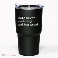 Hate Never Made Any Nation Great Tumbler thumb 0