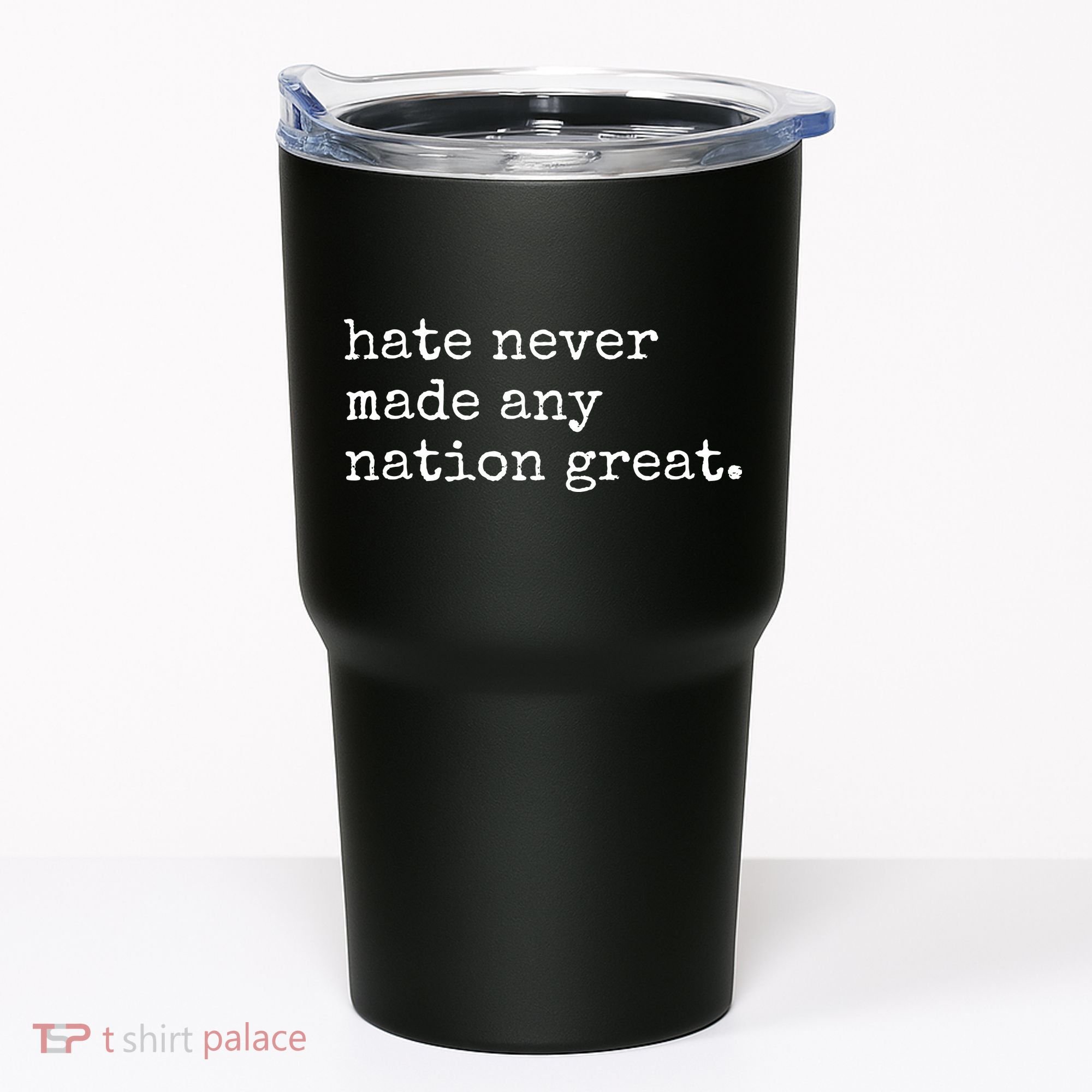 Hate Never Made Any Nation Great Tumbler