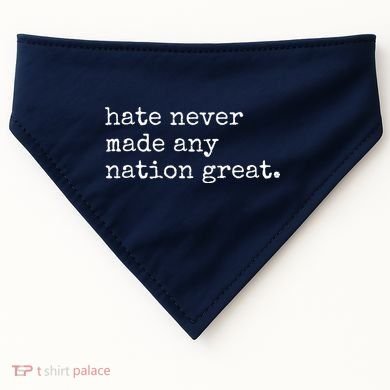 Hate Never Made Any Nation Great USA-Made Doggie Bandana