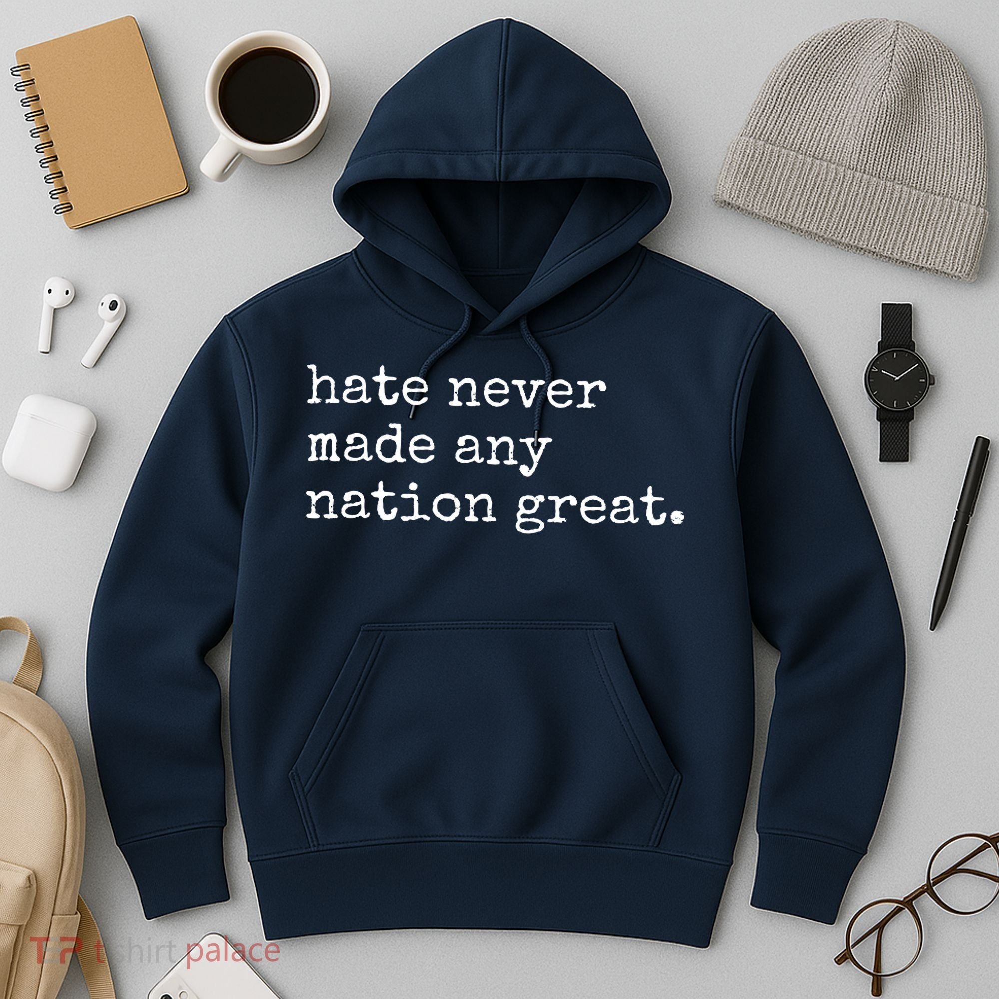 Hate Never Made Any Nation Great Hoodie