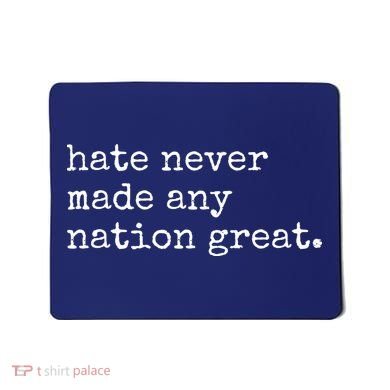 Hate Never Made Any Nation Great Mousepad