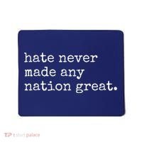 Hate Never Made Any Nation Great Mousepad thumb 0