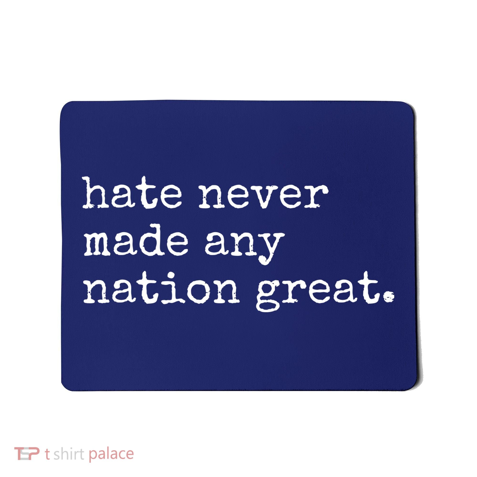 Hate Never Made Any Nation Great Mousepad