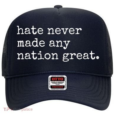 Hate Never Made Any Nation Great Hat