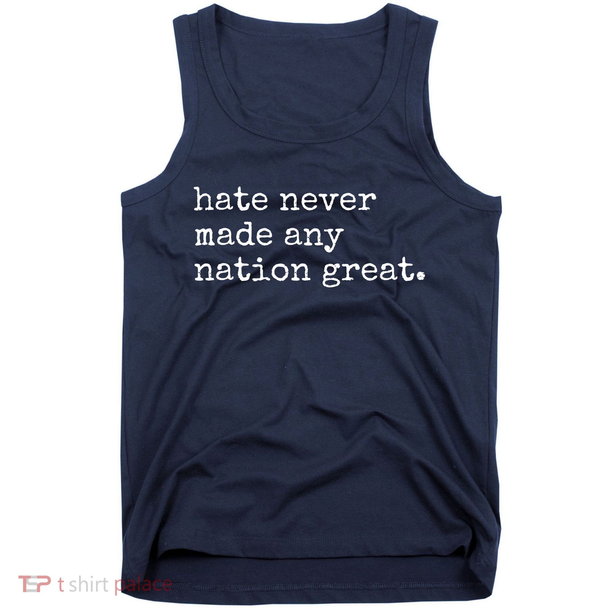 Hate Never Made Any Nation Great Tank Top