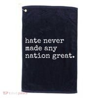 Hate Never Made Any Nation Great Golf Towel thumb 0