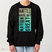Hate Never Made Any Nation Great Political Protest Women's Sweatshirt thumb 0