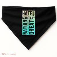 Hate Never Made Any Nation Great Political Protest USA-Made Doggie Bandana thumb 0