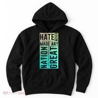 Hate Never Made Any Nation Great Political Protest Hoodie thumb 0