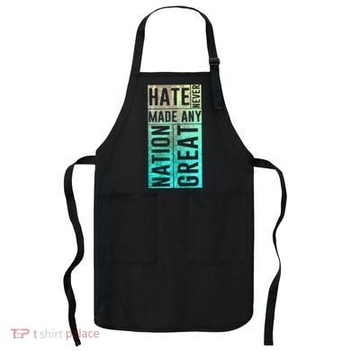 Hate Never Made Any Nation Great Political Protest Apron