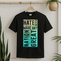 Hate Never Made Any Nation Great Political Protest T-Shirt thumb 2