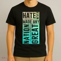 Hate Never Made Any Nation Great Political Protest T-Shirt thumb 3