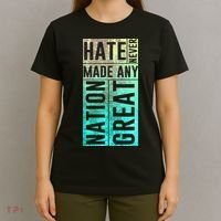 Hate Never Made Any Nation Great Political Protest T-Shirt thumb 4