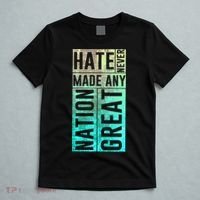 Hate Never Made Any Nation Great Political Protest T-Shirt thumb 5