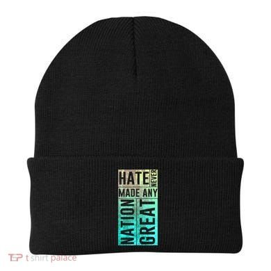 Hate Never Made Any Nation Great Political Protest Beanie