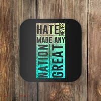 Hate Never Made Any Nation Great Political Protest Coaster thumb 0