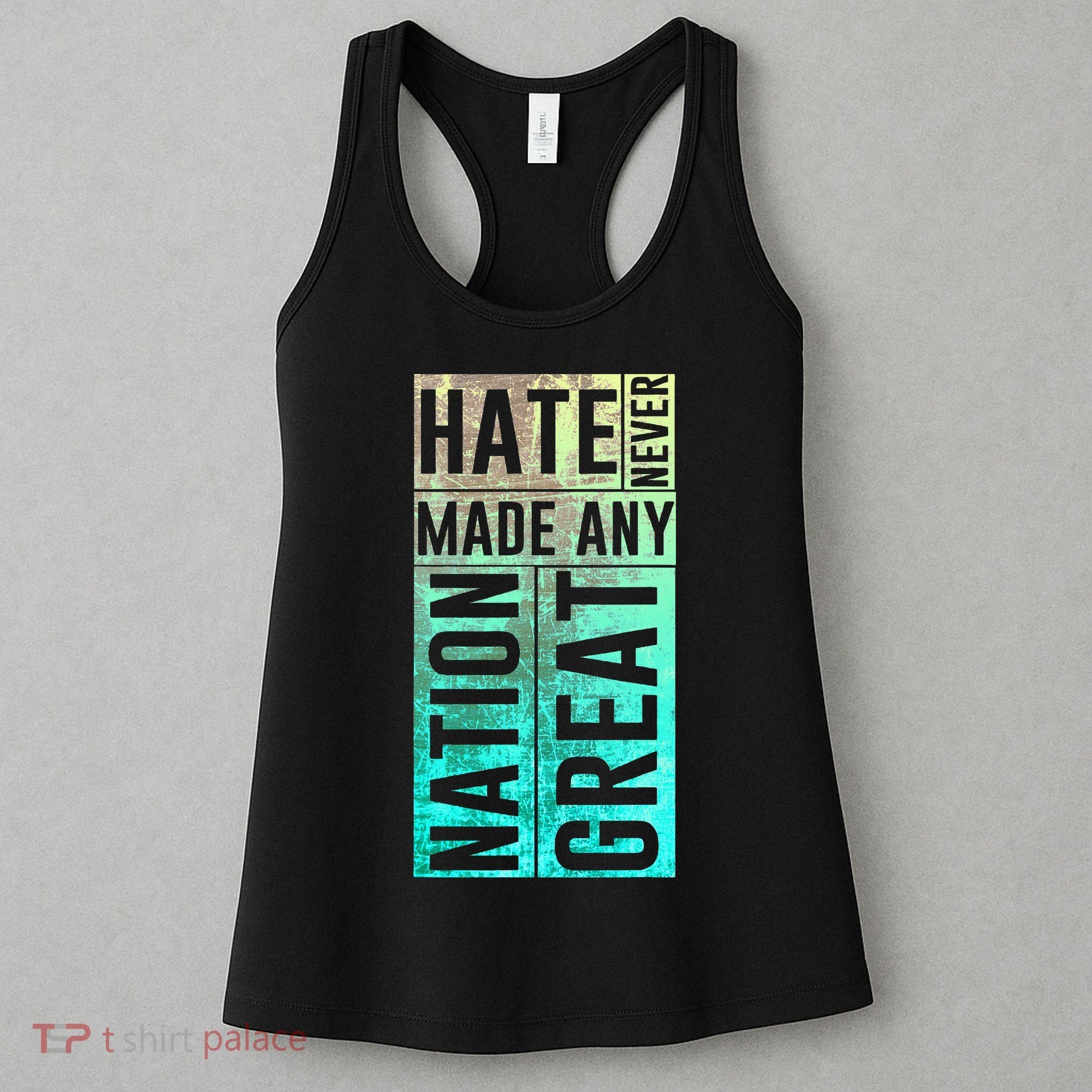 Hate Never Made Any Nation Great Political Protest Women's Tank Top