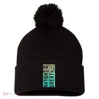 Hate Never Made Any Nation Great Political Protest Pom Pom 12in Knit Beanie thumb 0