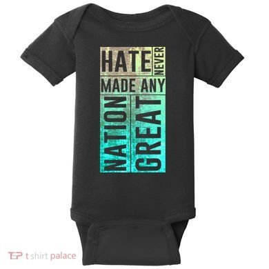 Hate Never Made Any Nation Great Political Protest Baby Bodysuit