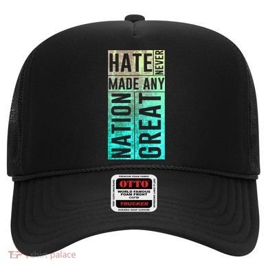 Hate Never Made Any Nation Great Political Protest Hat