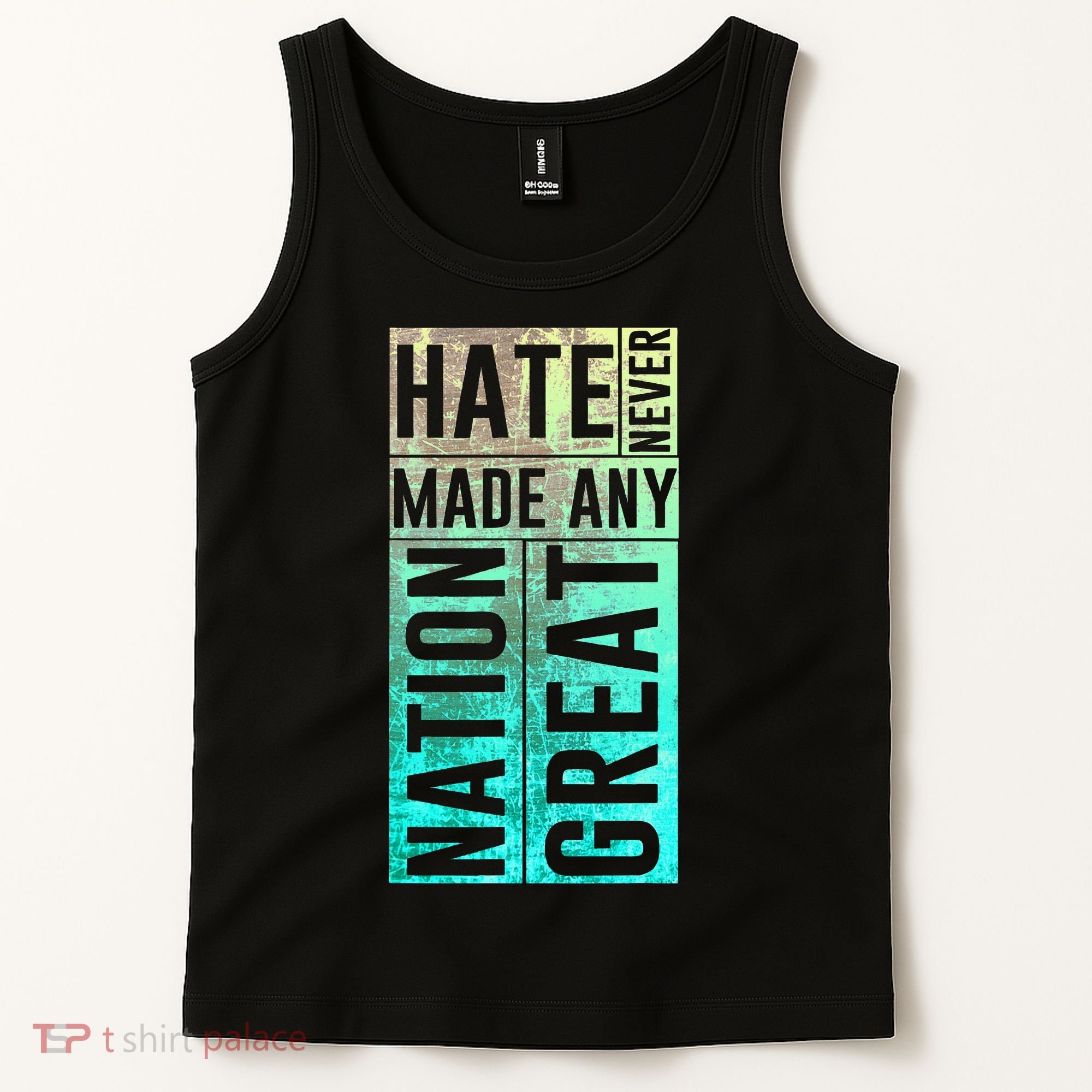 Hate Never Made Any Nation Great Political Protest Tank Top