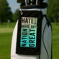 Hate Never Made Any Nation Great Political Protest Golf Towel thumb 2